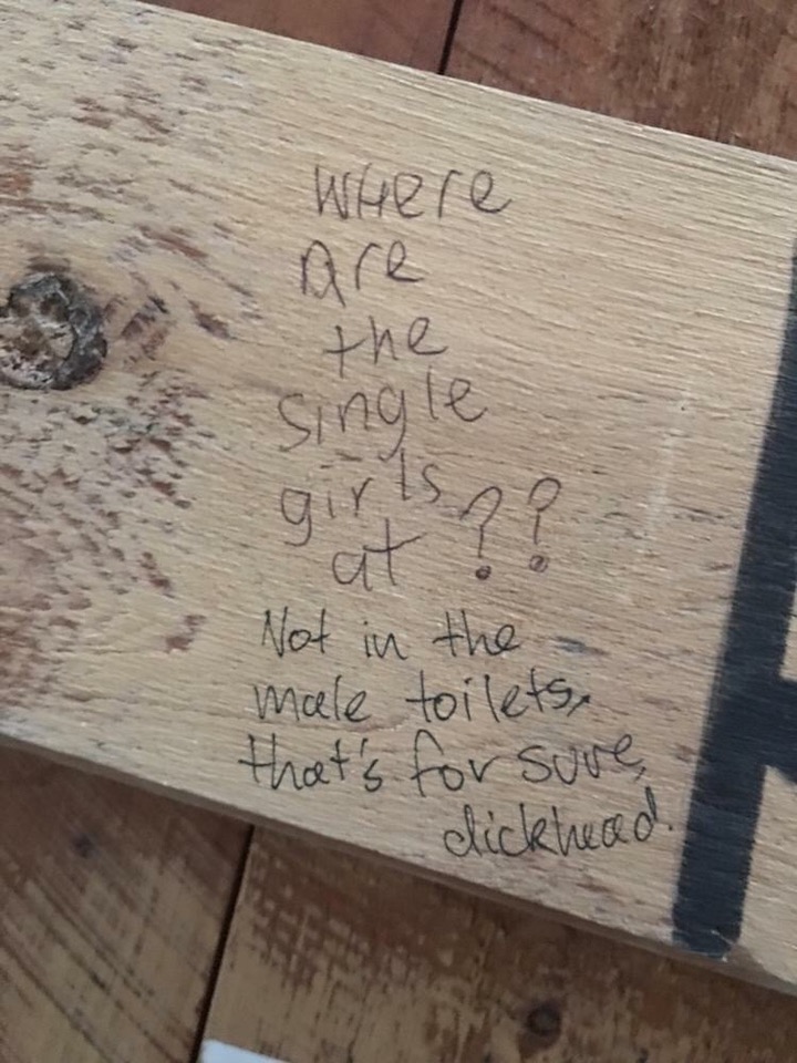 memes - wood - where are the single Not in the male toilets, that's for sure dickheed.