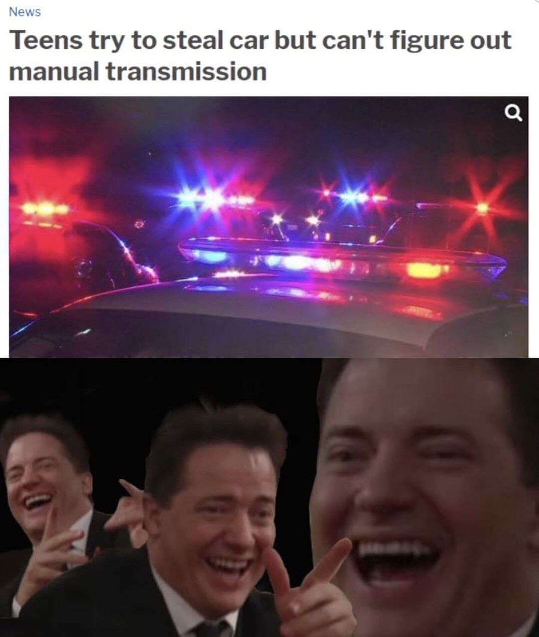 brendan fraser meme - News Teens try to steal car but can't figure out manual transmission