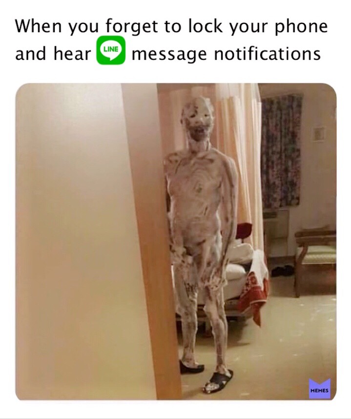 memes - When you forget to lock your phone and hear Line message notifications Memes