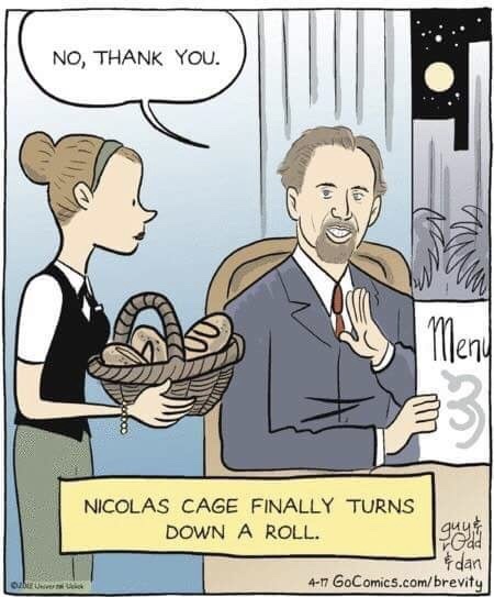 memes - nicolas cage turns down a roll - No, Thank You. Que Nicolas Cage Finally Turns Down A Roll. dan 417 GoComics.combrevity One
