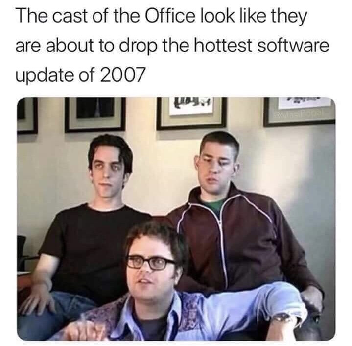 memes - office memes - The cast of the Office look they are about to drop the hottest software update of 2007