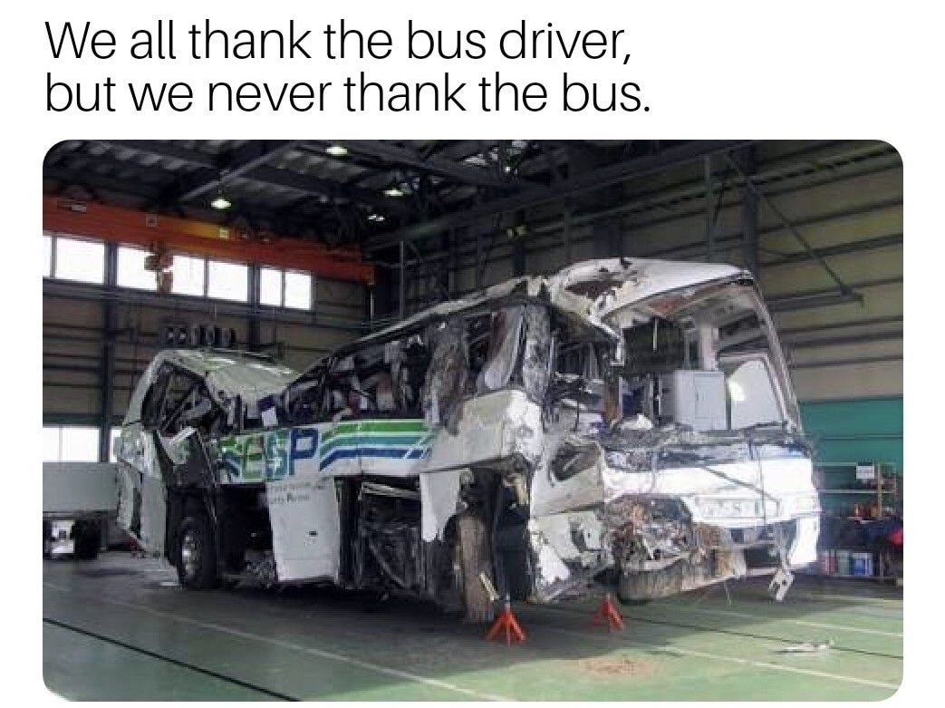 memes - hilarious and fresh memes - We all thank the bus driver, but we never thank the bus.