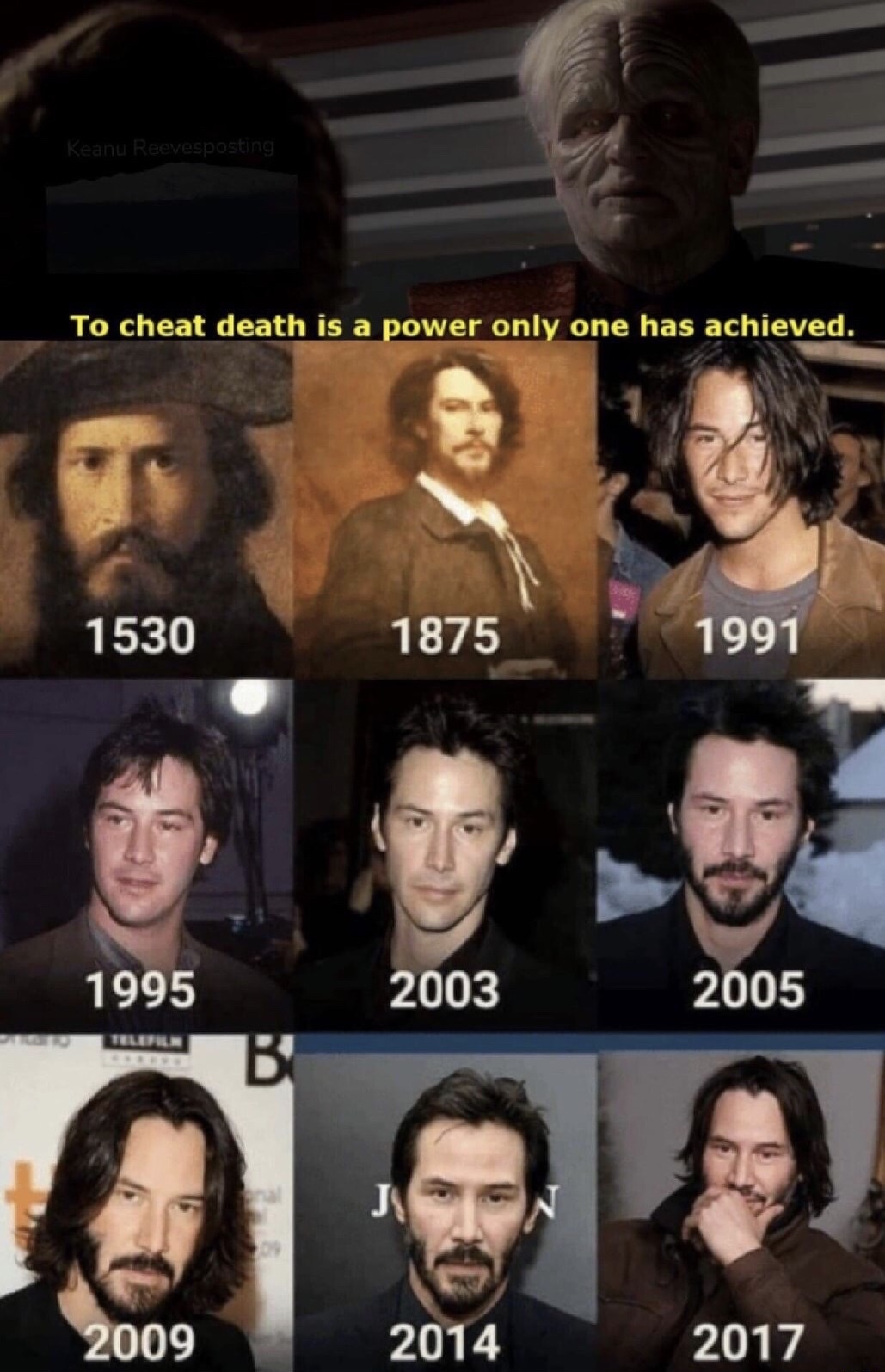 meme Keanu Reevesposting To cheat death is a power only one has achieved. 1530 1875 1991 1995 2003 2005 2009 2014 2017