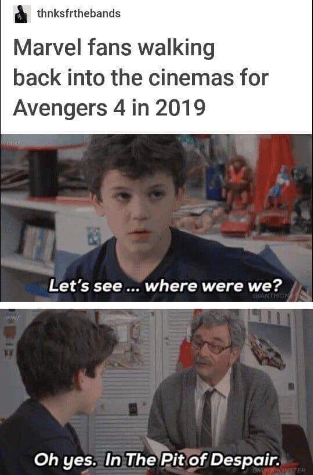 meme we re in the endgame now meme - thnksfrthebands Marvel fans walking back into the cinemas for Avengers 4 in 2019 Let's see ... where were we? Gammon Oh yes. In The Pit of Despair.