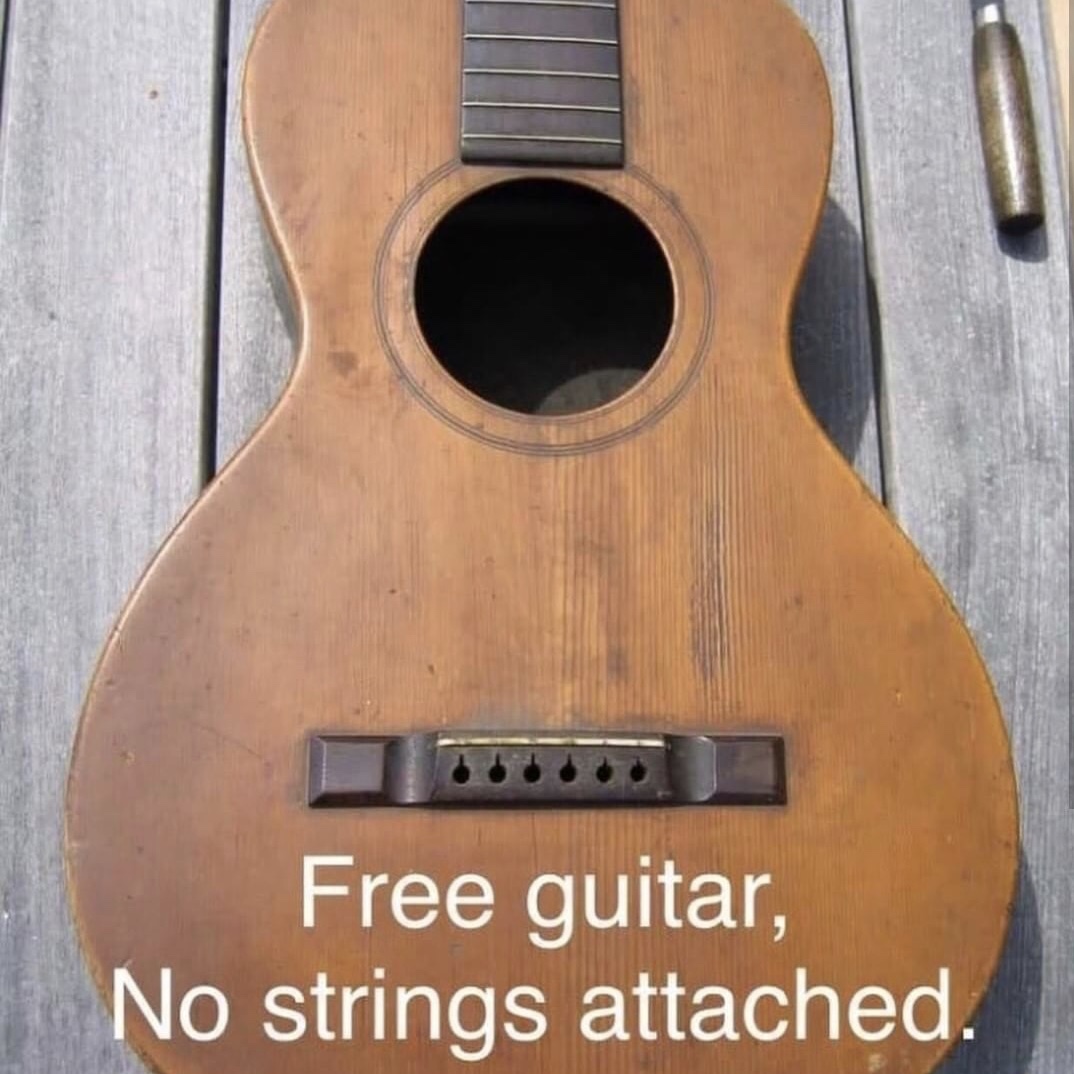 memes - no strings attached meme - Free guitar, No strings attached.