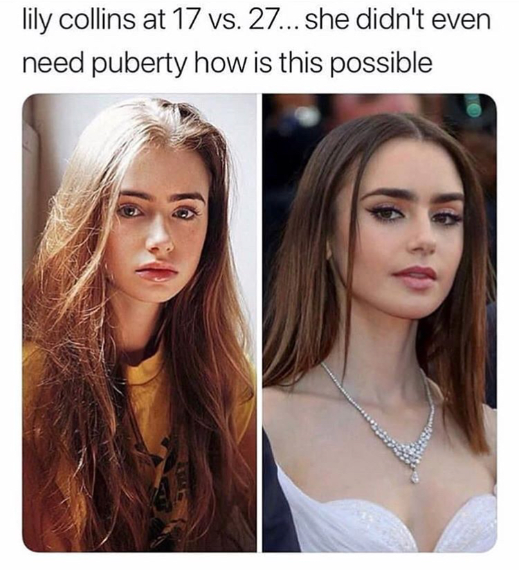 memes - 16 year old lily collins - lily collins at 17 vs. 27... she didn't even need puberty how is this possible