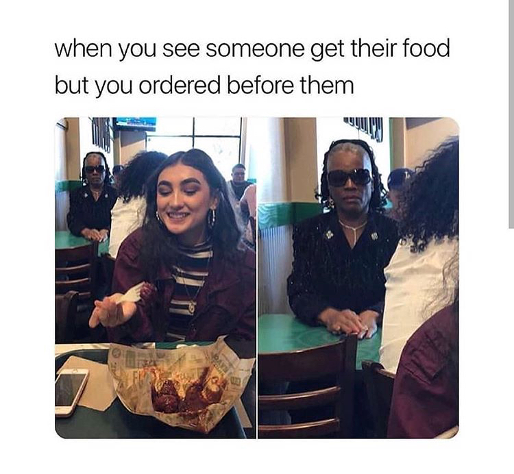 memes - 2018 october funniest memes - when you see someone get their food but you ordered before them agu
