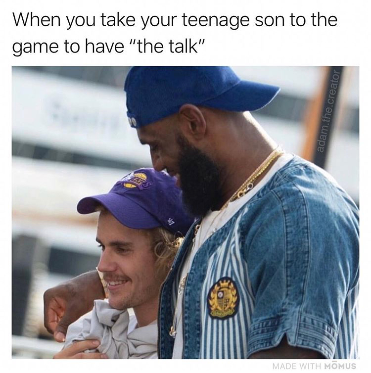 memes - justin bieber and lebron james - When you take your teenage son to the game to have "the talk" adam.the.creator Made With Momus