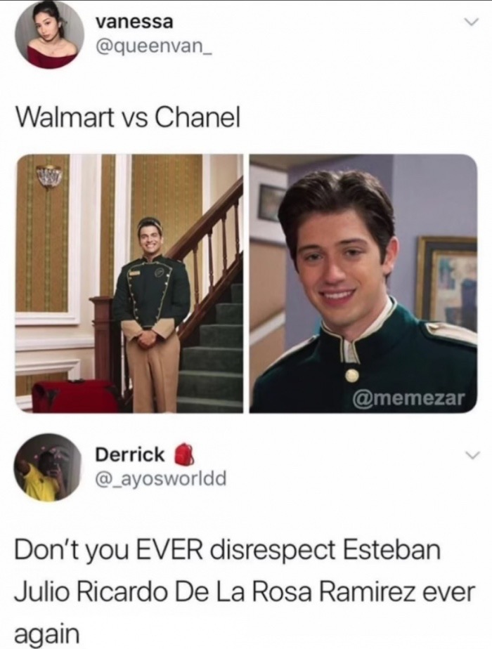 memes - zack and cody esteban meme - vanessa Walmart vs Chanel Derrick Don't you Ever disrespect Esteban Julio Ricardo De La Rosa Ramirez ever again