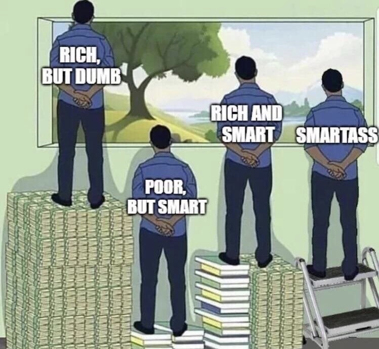 sad reality of this world - Rich, But Dumb Rich And Smart Smartass Poor, But Smart Smiltai Muitas Vainatat