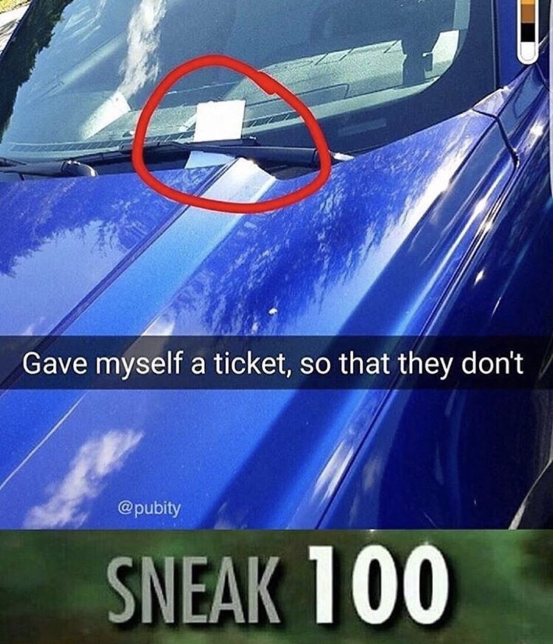 sneak 100 meme - Gave myself a ticket, so that they don't Sneak 100