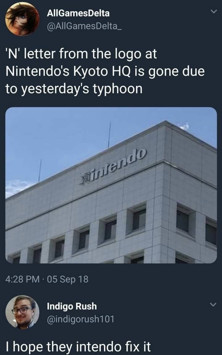 nintendo without the n - AllGamesDelta 'N' letter from the logo at Nintendo's Kyoto Hq is gone due to yesterday's typhoon Minitendo 05 Sep 18 Indigo Rush Thope they intendo fix it
