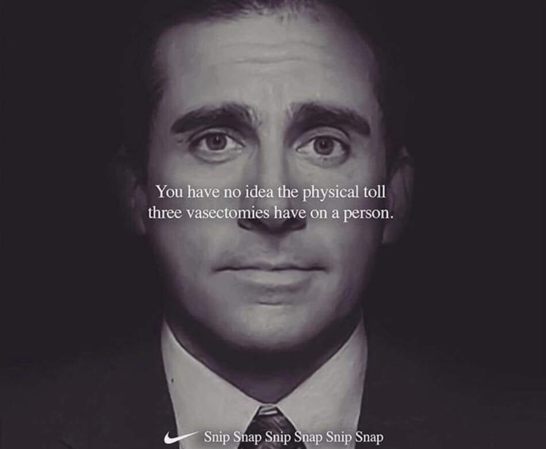 michael scott nike - You have no idea the physical toll three vasectomies have on a person. Snip Snap Snip Snap Snip Snap