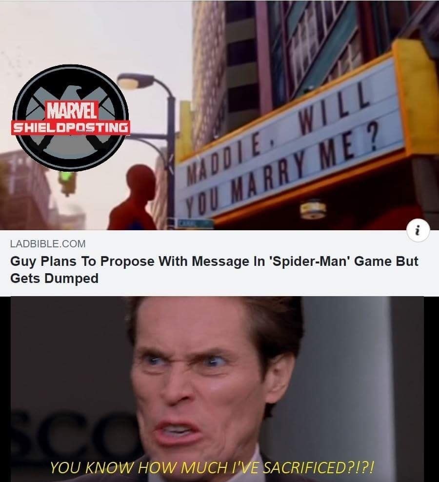 Marvel Shieldposting Maddie Will Du Marry Me? Ladbible.Com Guy Plans To Propose With Message In 'SpiderMan' Game But Gets Dumped You Know How Much I'Ve Sacrificed?!?!