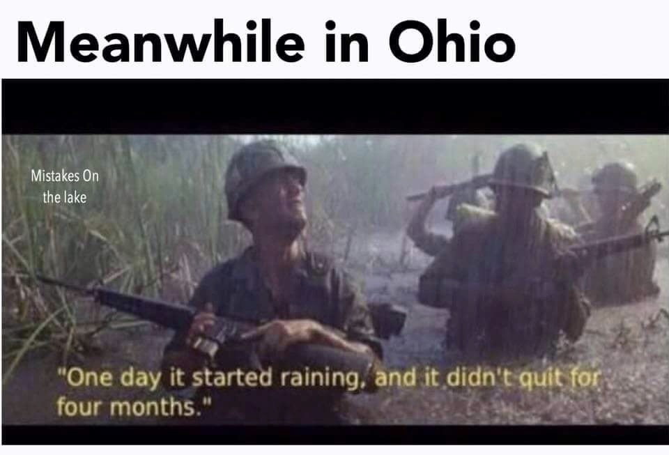 memes - one day it started raining - Meanwhile in Ohio Mistakes On the lake "One day it started raining, and it didn't quit for four months."