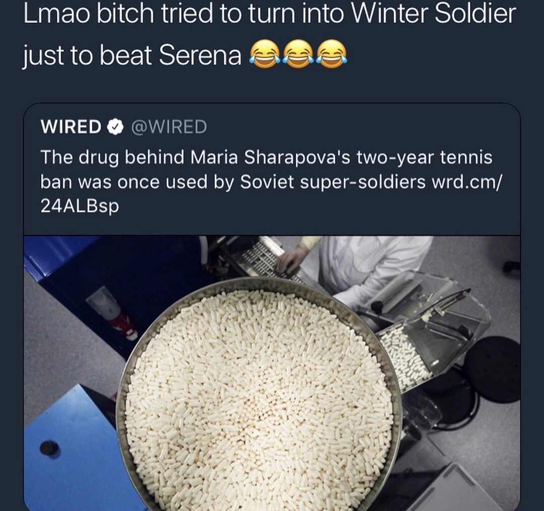 memes - Meldonium - Lmao bitch tried to turn into Winter Soldier just to beat Serena Ser Wired The drug behind Maria Sharapova's twoyear tennis ban was once used by Soviet supersoldiers wrd.cm 24ALBsp