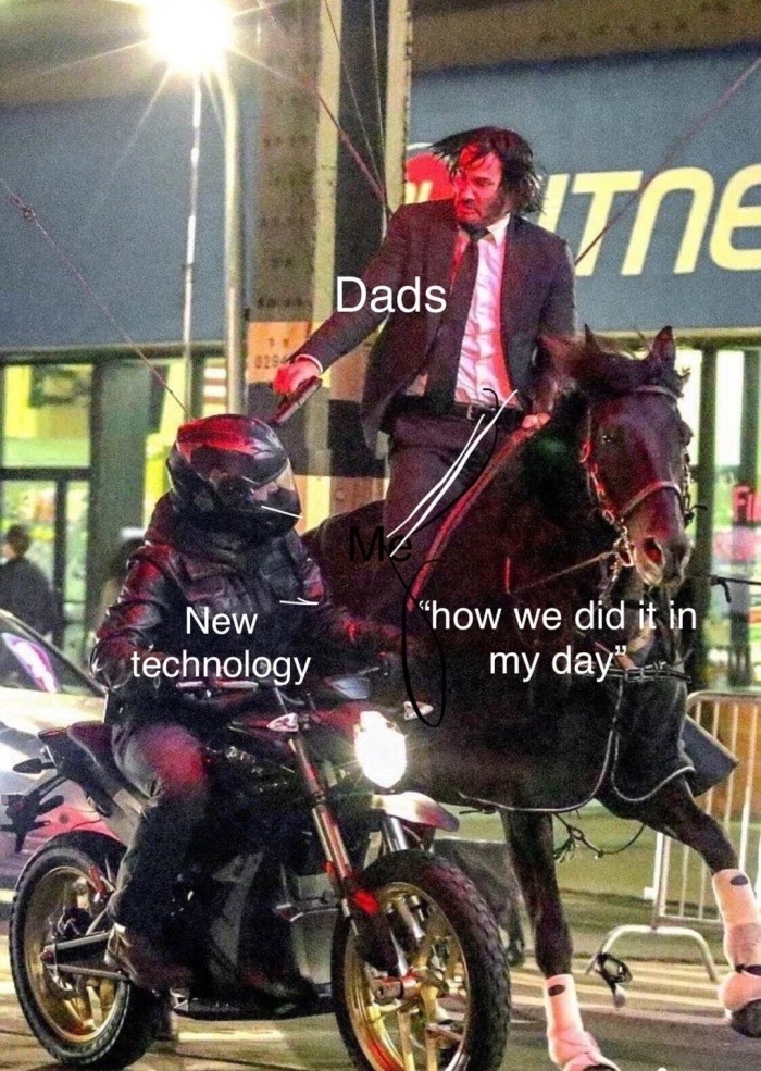 john wick 3 memes - Too Dads Dads New technology how we did it in my day".