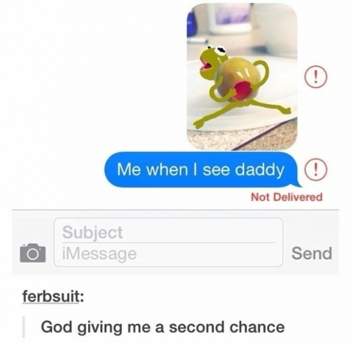 memes - long distance text messages - Me when I see daddy Not Delivered Subject iMessage O Send ferbsuit God giving me a second chance
