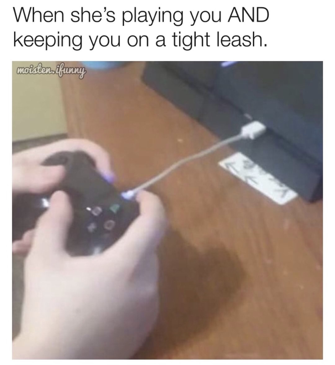 funny meme about being kept on a short leash with pic of a playstation controller with a short cord