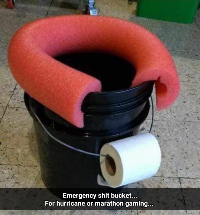 hurricane toilet - Emergency shit bucket... For hurricane or marathon gaming...