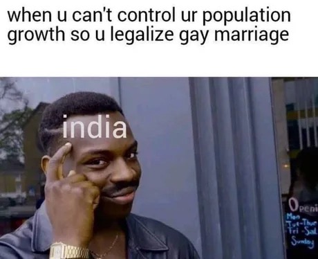 india gay marriage meme - when u can't control ur population growth so u legalize gay marriage india Openi