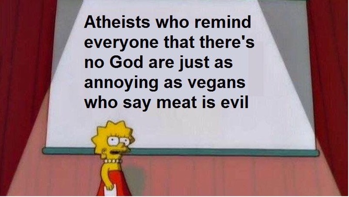 lisa simpson memes - Atheists who remind everyone that there's no God are just as annoying as vegans who say meat is evil