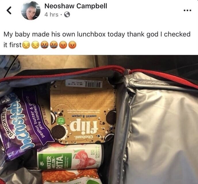 memes - Neoshaw Campbell 4 hrs. My baby made his own lunchbox today thank god I checked it first Uckers Us cookies & Cream Soft Brea anut butter & pe jelly sandwic Smuce Chobani Conias Water Melon Rita Melon