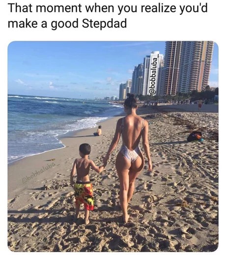 you realize you d make a good stepdad - That moment when you realize you'd make a good Stepdad