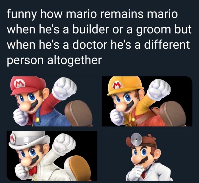 cartoon - funny how mario remains mario when he's a builder or a groom but when he's a doctor he's a different person altogether