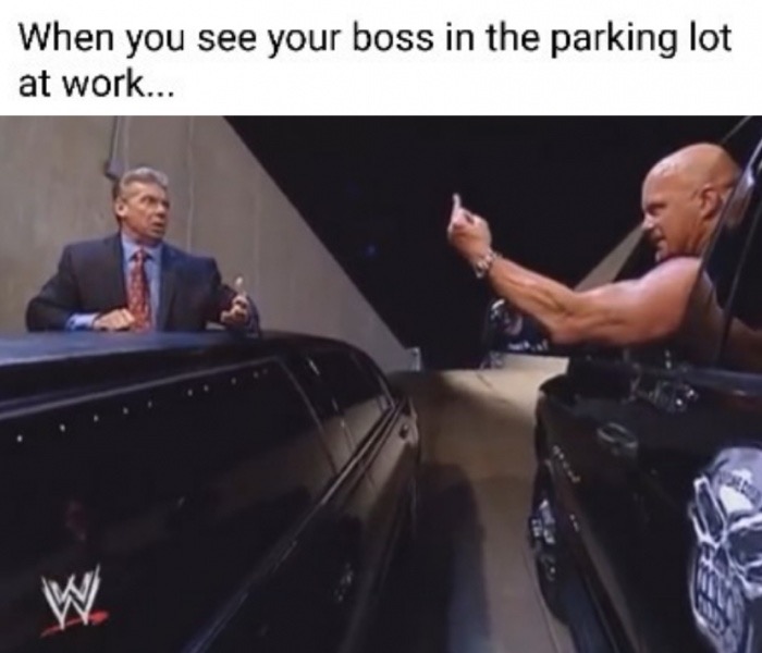 meme - When you see your boss in the parking lot at work...