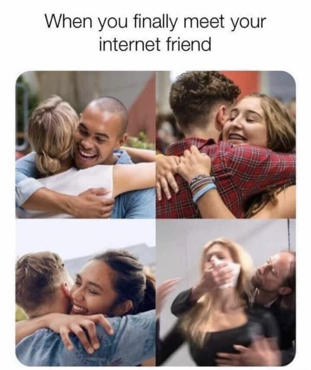 meme - you meet your internet friend meme - When you finally meet your internet friend