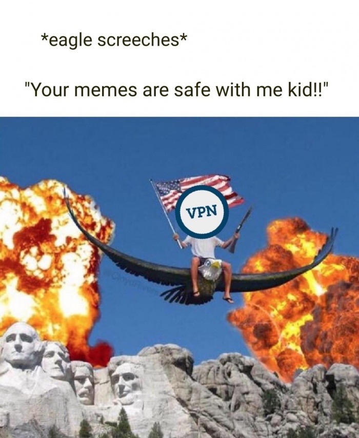 meme - mount rushmore - eagle screeches "Your memes are safe with me kid!!" Vpn