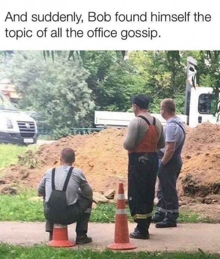 funny state worker memes - And suddenly, Bob found himself the topic of all the office gossip.