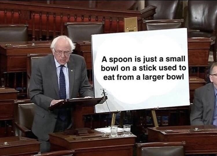spoon is just a small bowl - A spoon is just a small bowl on a stick used to eat from a larger bowl