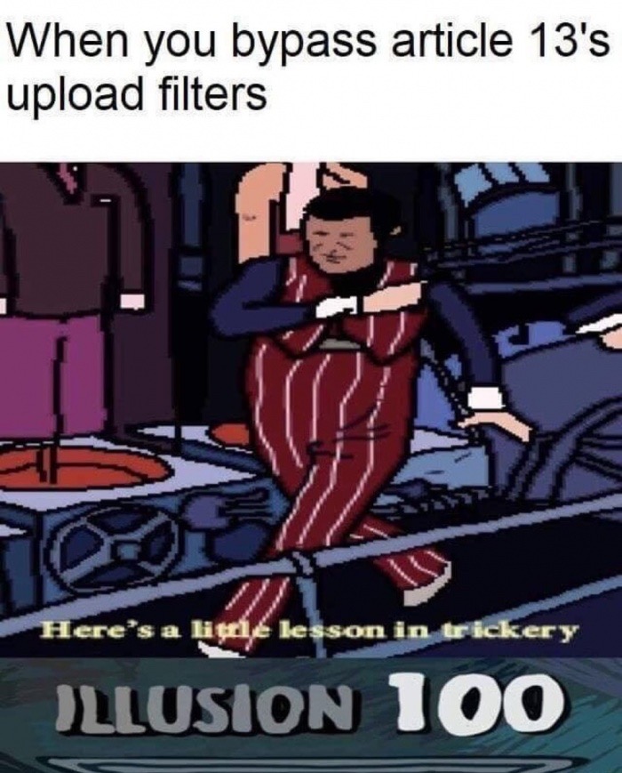 trickery meme - When you bypass article 13's upload filters Here's a litt lesson in trickery Illusion 100
