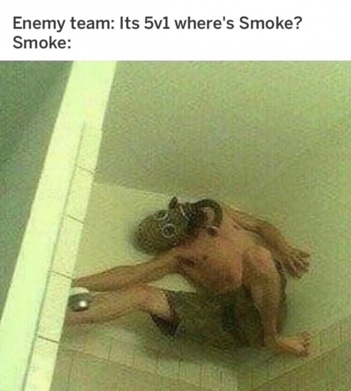 memes - its 5v1 where's smoke - Enemy team Its 5v1 where's Smoke? Smoke
