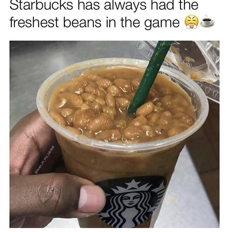 funny meme about Starbucks serving beans