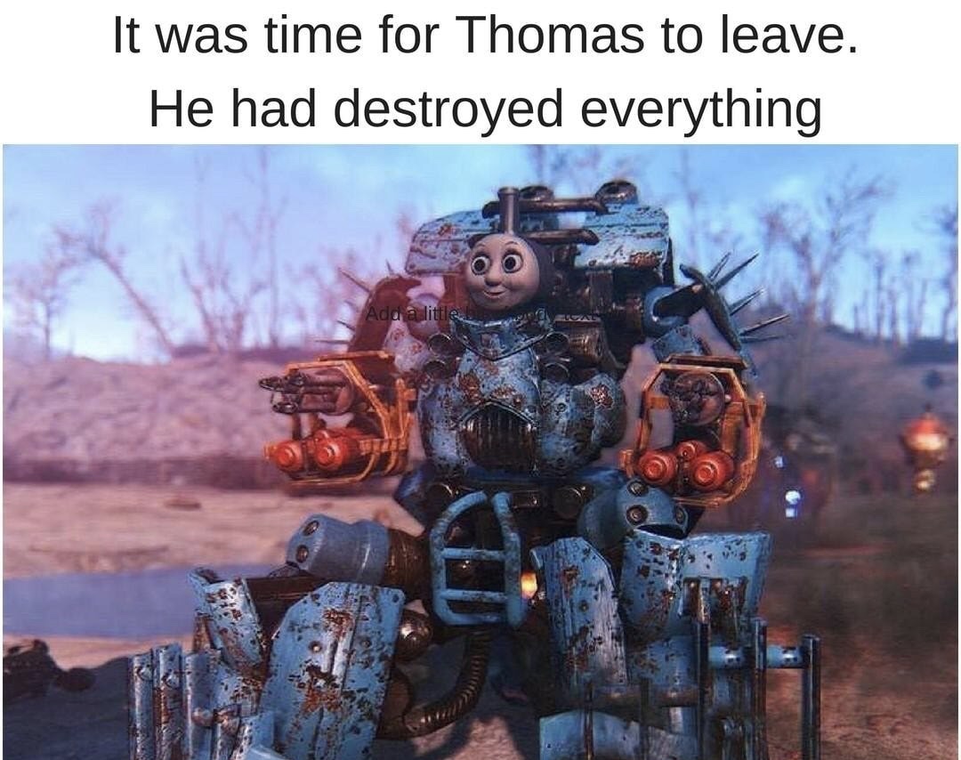 meme stream - thomas the daemon engine - It was time for Thomas to leave. He had destroyed everything Add a little