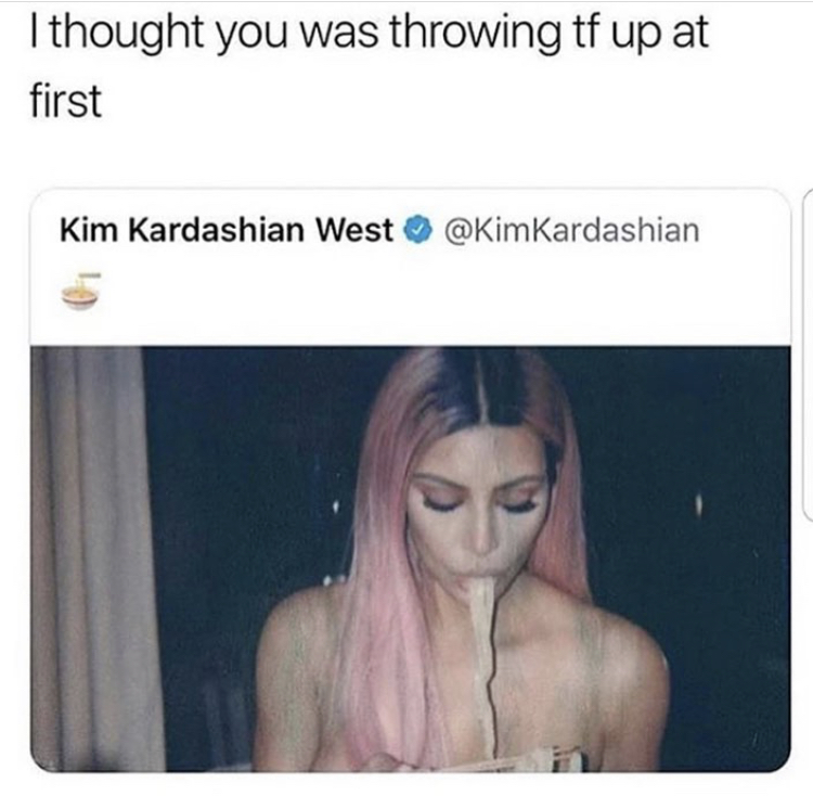 meme stream - jaw - I thought you was throwing tf up at first Kim Kardashian West Kardashian