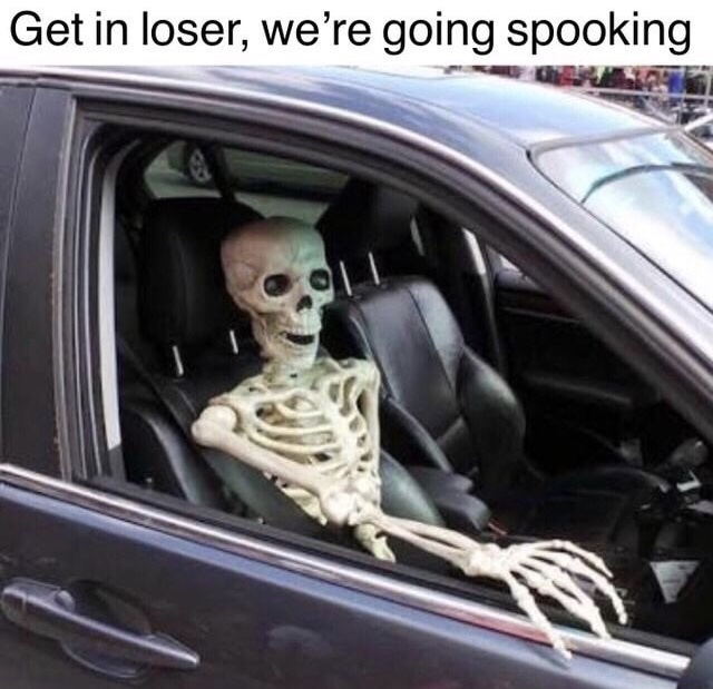 spook memes - Get in loser, we're going spooking
