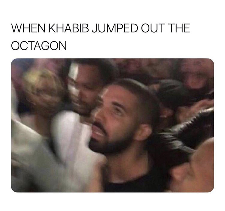 drake khabib meme - When Khabib Jumped Out The Octagon
