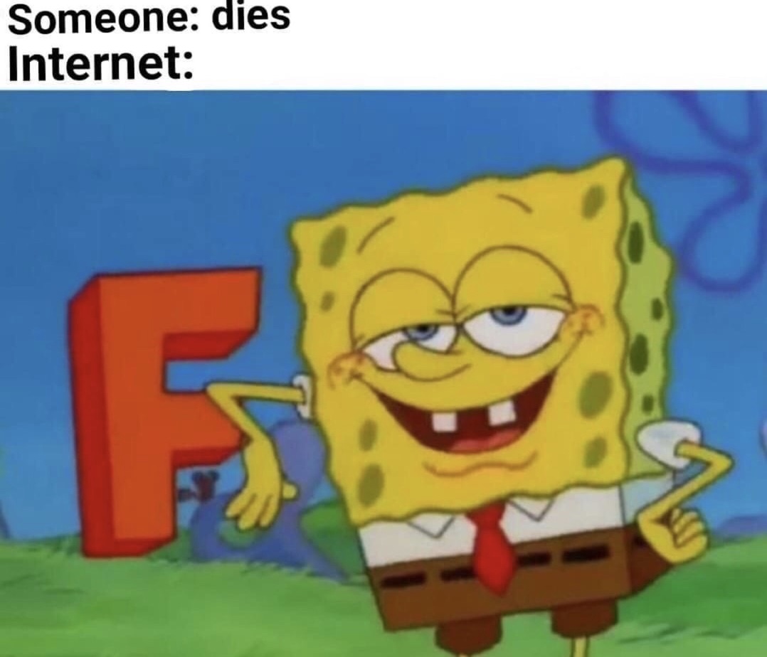 f meme - Someone dies Internet