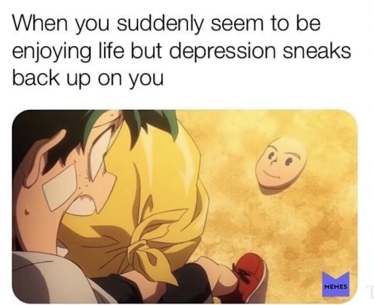 deku taking out trash - When you suddenly seem to be enjoying life but depression sneaks back up on you Memes