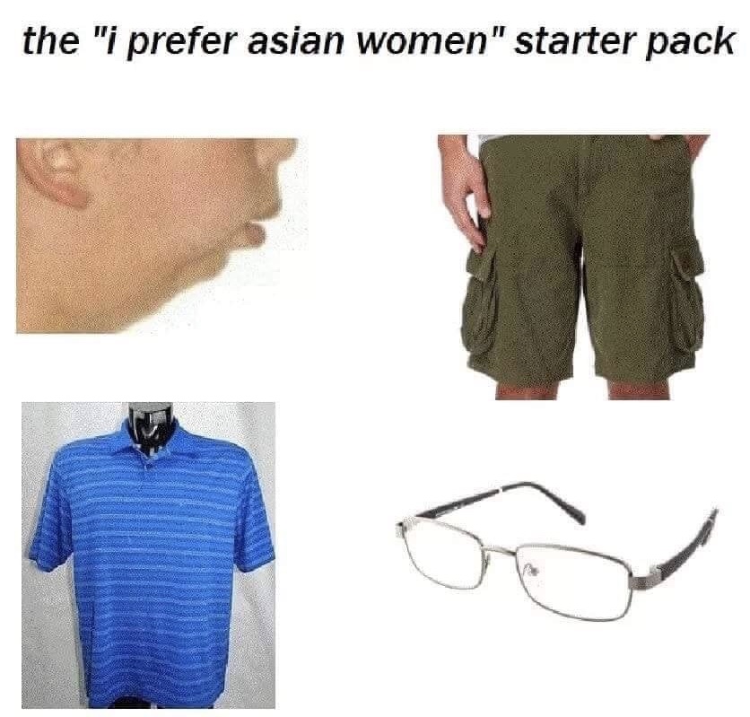 like asian woman starter pack - the "i prefer asian women" starte...