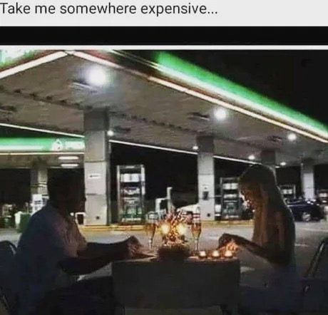 memes - Take me somewhere expensive...