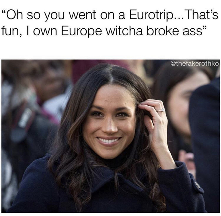 meghan markle no makeup - "Oh so you went on a Eurotrip... That's fun, I own Europe witcha broke ass
