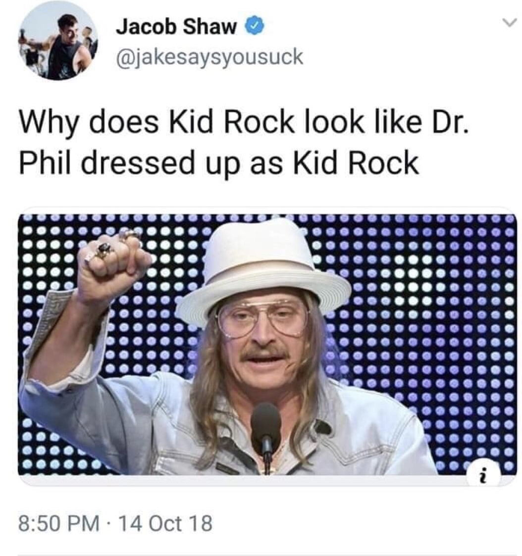 funny meme about Kid Rock looking like Dr Phil