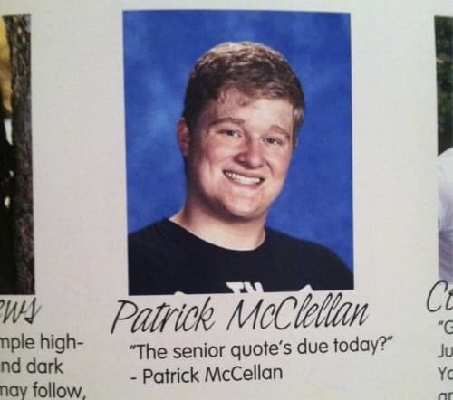 memes - good senior year quotes - Patrick McClellan mple high nd dark may , "The senior quote's due today?" Patrick McCellan