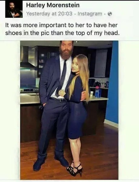 relationship memes instagram - Harley Morenstein Yesterday at Instagram It was more important to her to have her shoes in the pic than the top of my head.