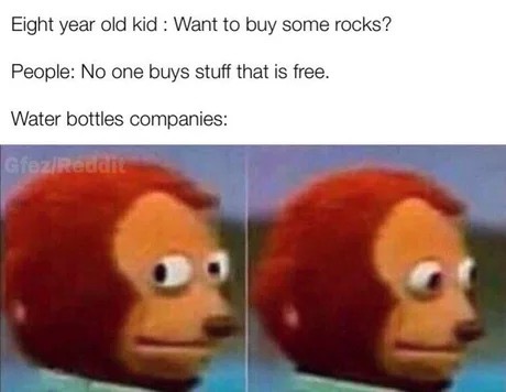meme stream - romeo and juliet memes - Eight year old kid Want to buy some rocks? People No one buys stuff that is free. Water bottles companies GfezRedeli